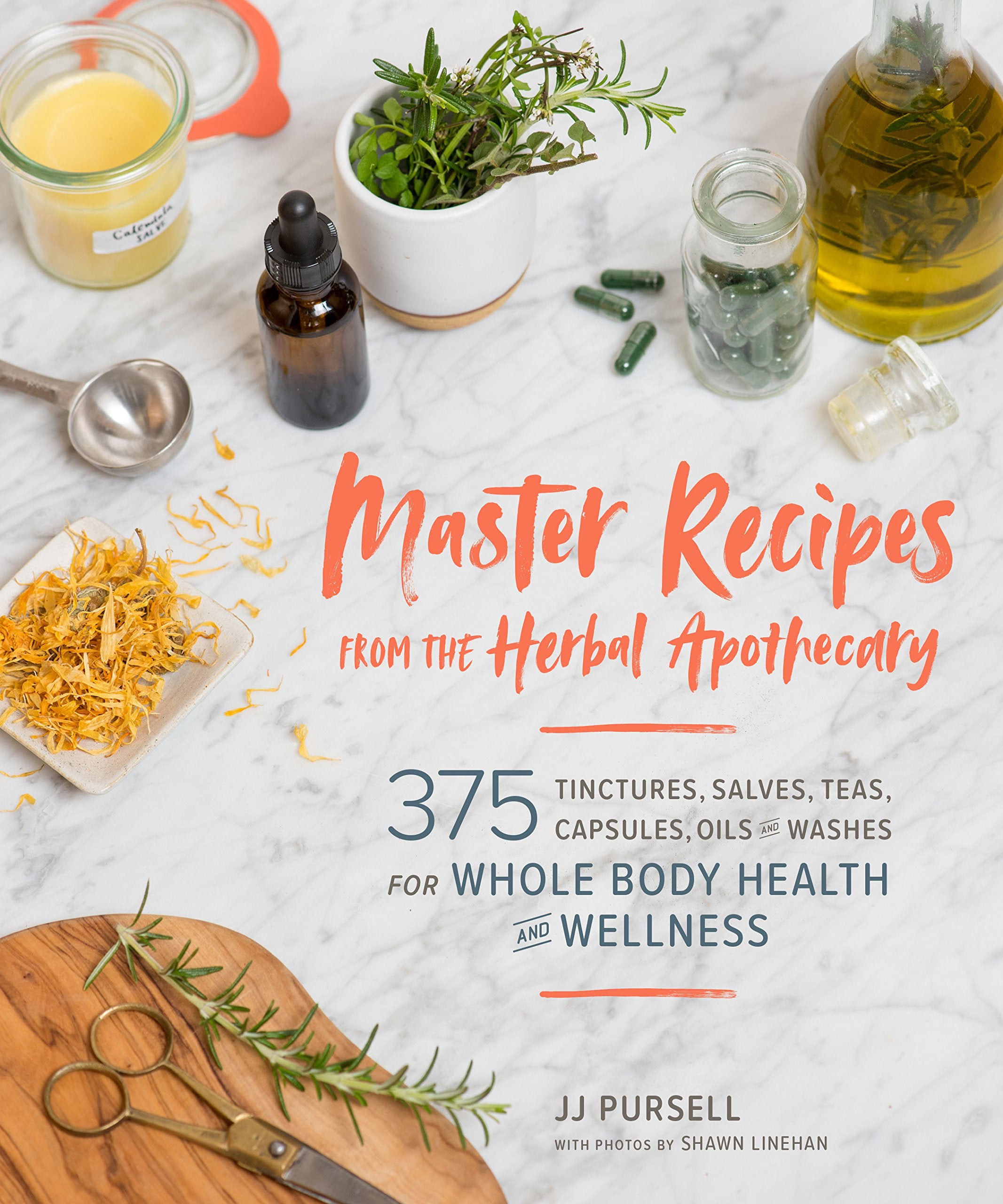 Master Recipes From The Herbal Apothecary: 375 Tinctures, Salves, Teas, Capsules, Oils, And Washes For Wholebody Health And Wel
