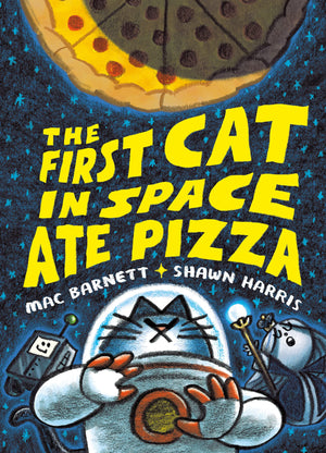 The First Cat In Space Ate Pizza (The First Cat In Space, 1)-new