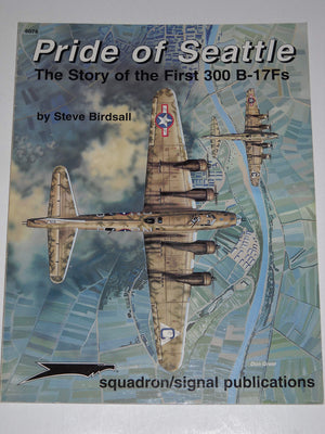 Pride Of Seattle: The Story Of The First 300 B17Fs  Aircraft Specials Series (6074),New