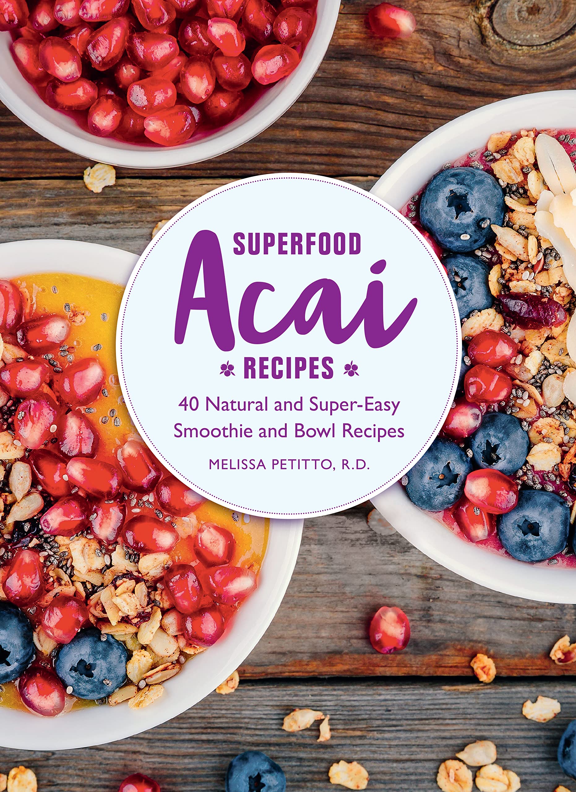 Superfood Acai Recipes: 40 Natural and SuperEasy Smoothie and Bowl Recipes,Used