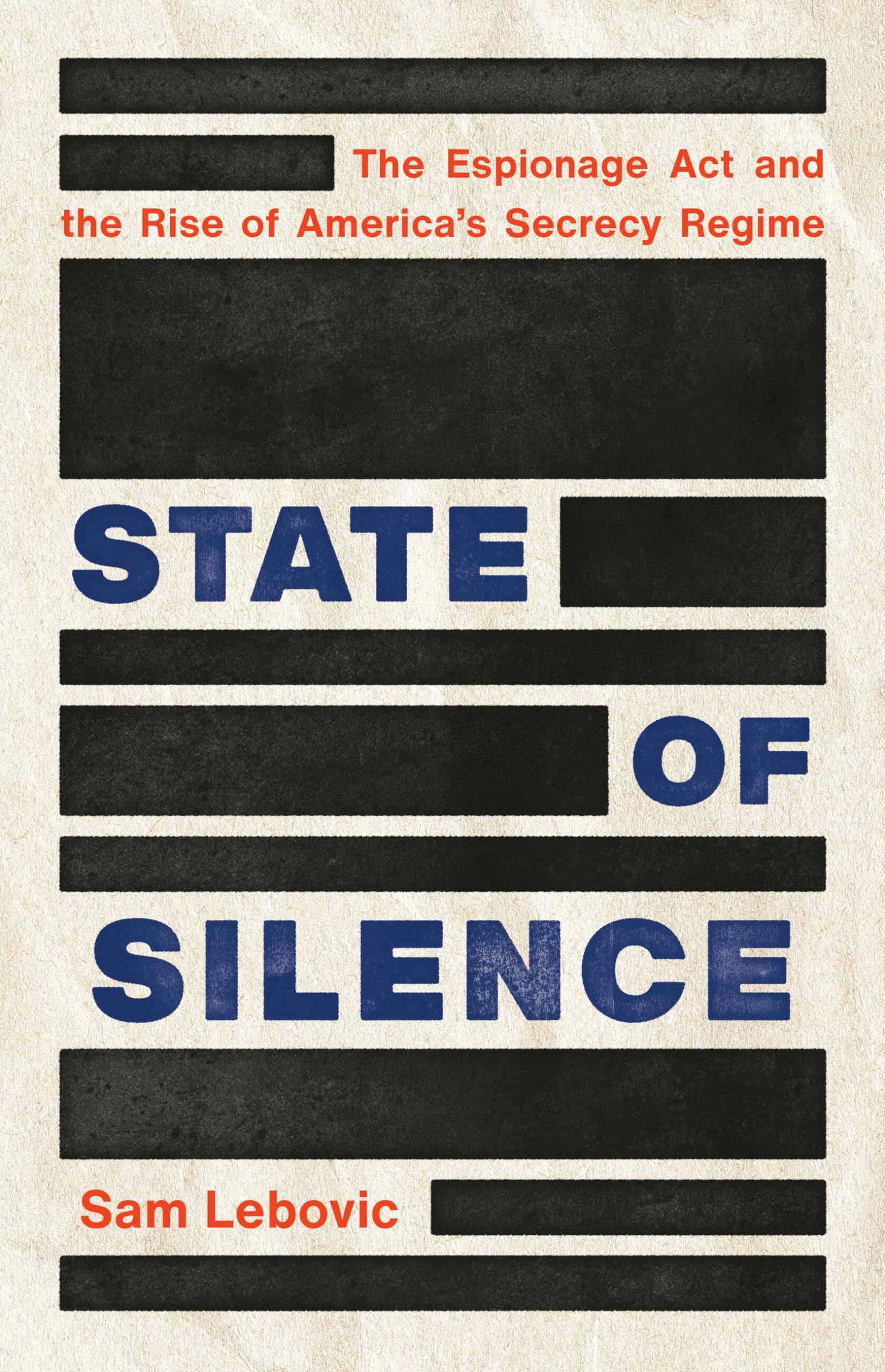 State Of Silence: The Espionage Act And The Rise Of America'S Secrecy Regime,Used