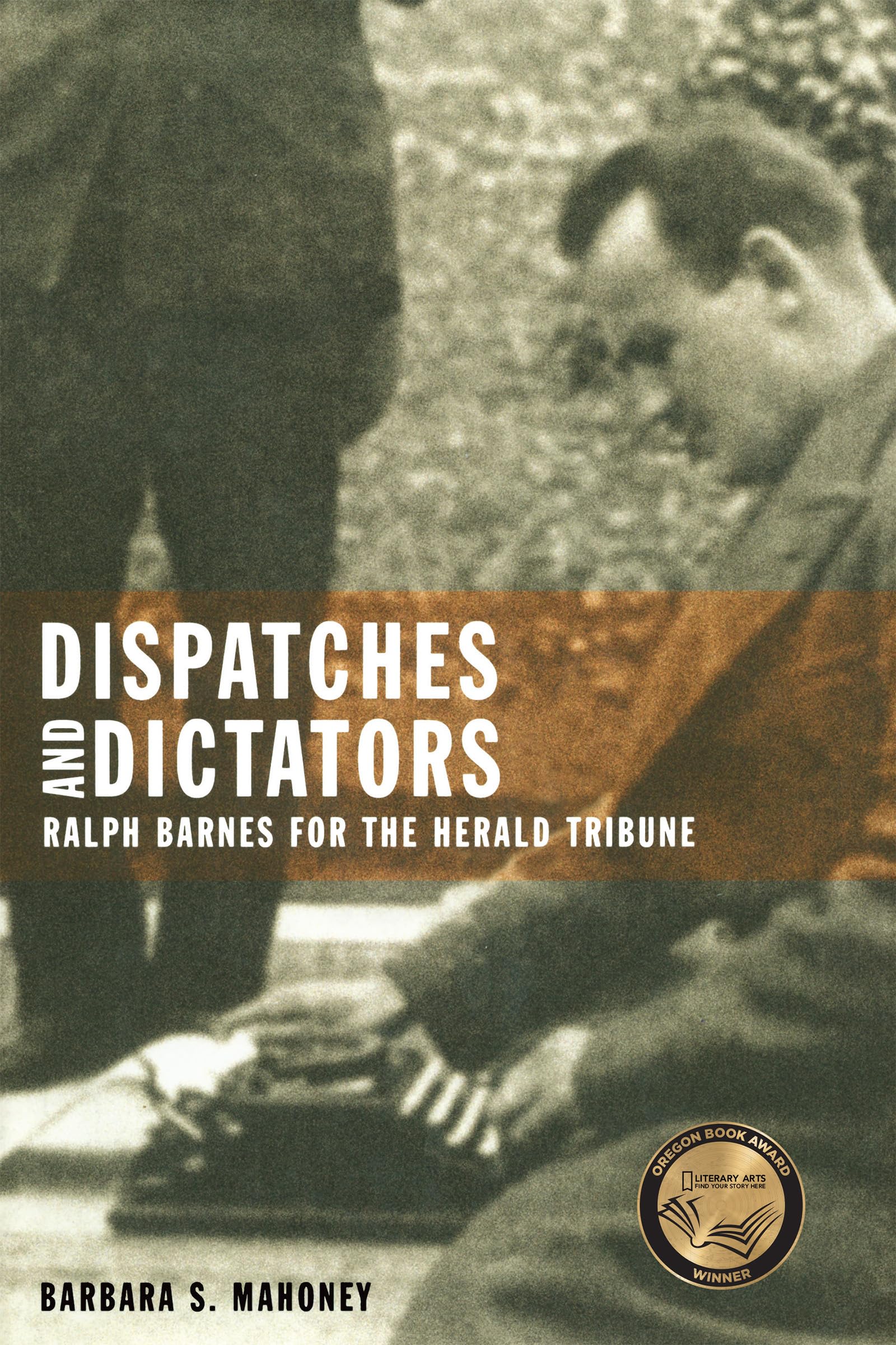 Dispatches And Dictators: Ralph Barnes For The Herald Tribune