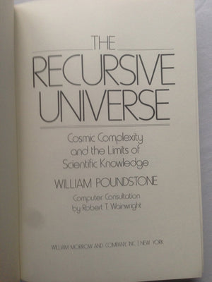 The Recursive Universe: Cosmic Complexity and the Limits of Scientific Knowledge,Used