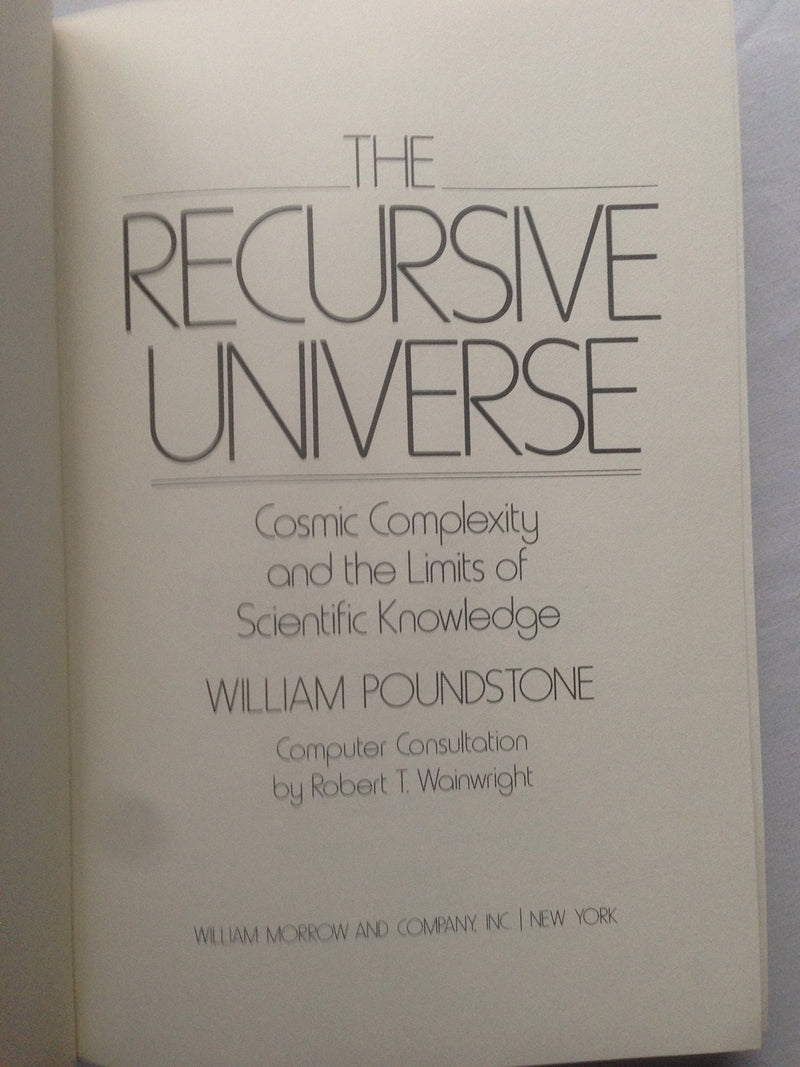 The Recursive Universe: Cosmic Complexity and the Limits of Scientific Knowledge,Used