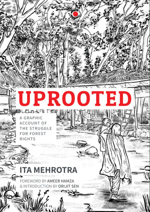 Uprooted: A Graphic Account Of The Struggle For Forest Rights