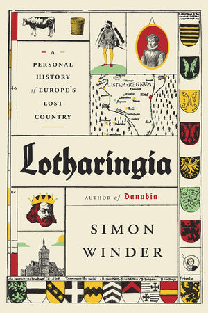 Lotharingia: A Personal History of Europe's Lost Country,Used