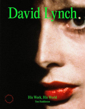 David Lynch His Work His World