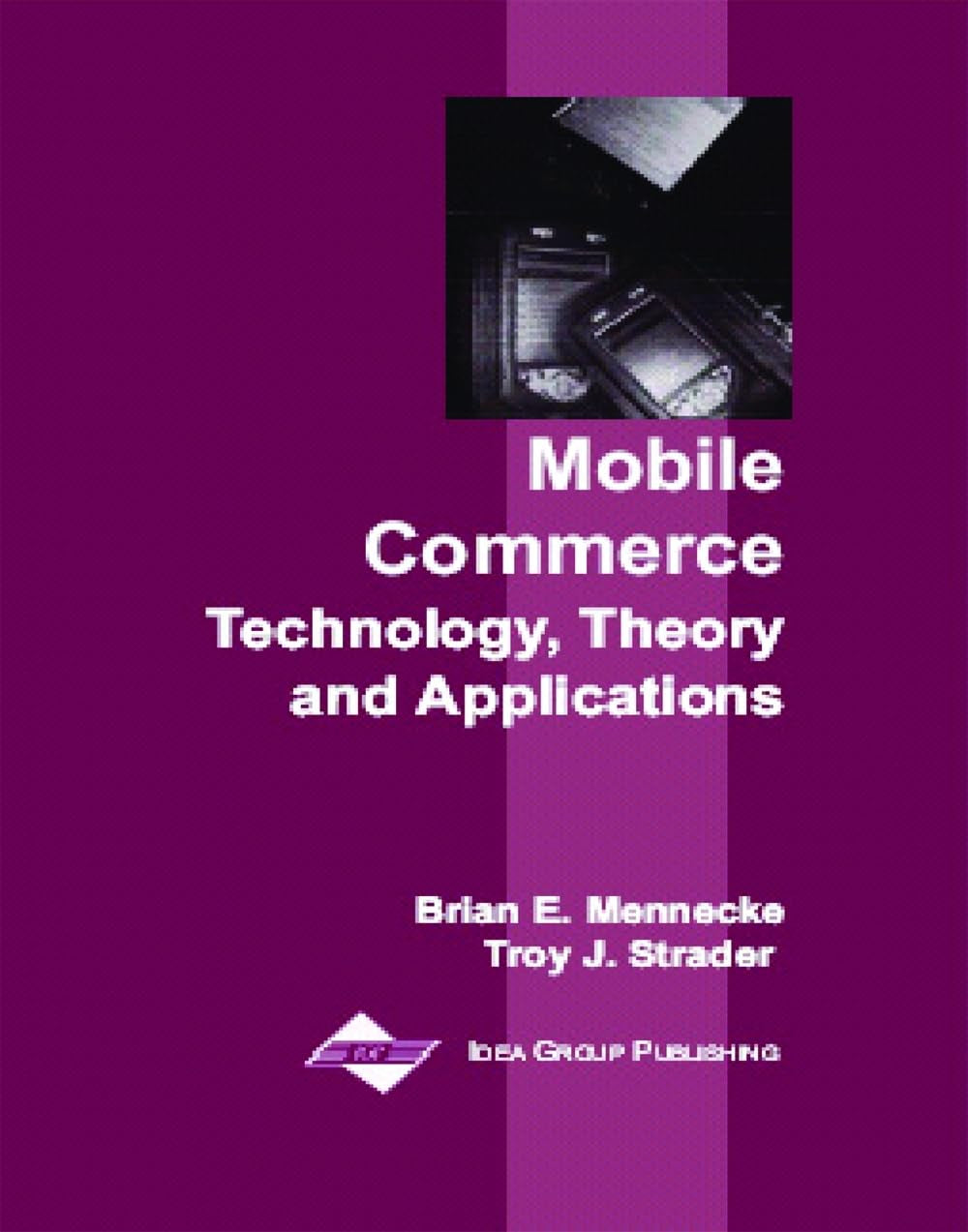 Mobile Commerce: Technology, Theory, and Applications,New