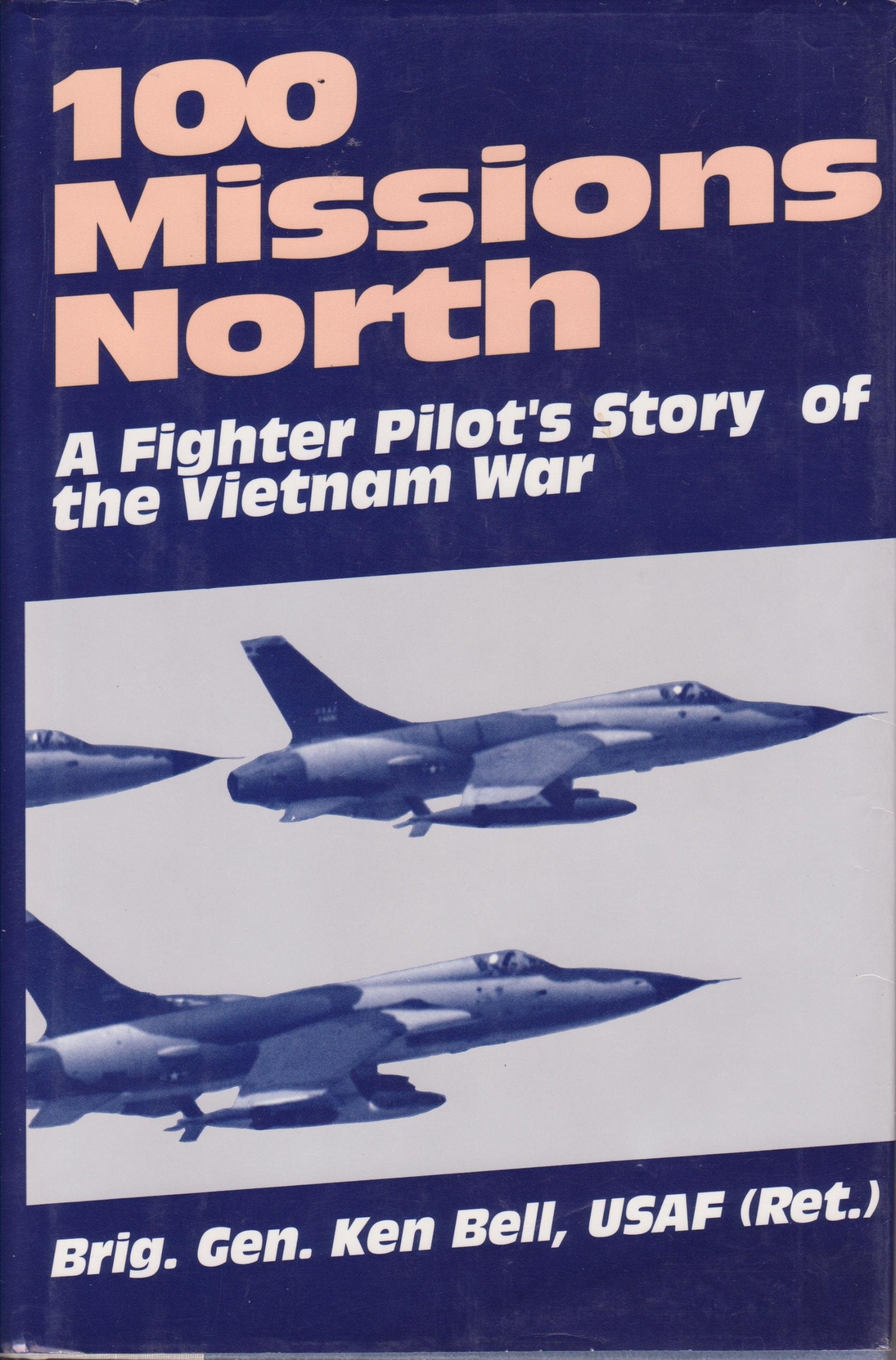 100 Missions North: A Fighter Pilot'S Story Of The Vietnam War,New