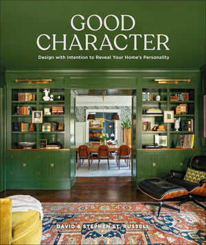 Good Character: Design With Intention To Reveal Your HomeS Personality
