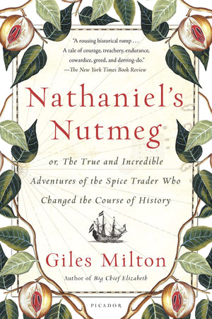 Nathaniel's Nutmeg: or, The True and Incredible Adventures of the Spice Trader Who Changed the Course of History,Used