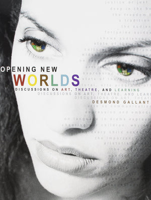 OPENING NEW WORLDS: DISCUSSIONS ON ART, THEATRE, AND LEARNING,Used