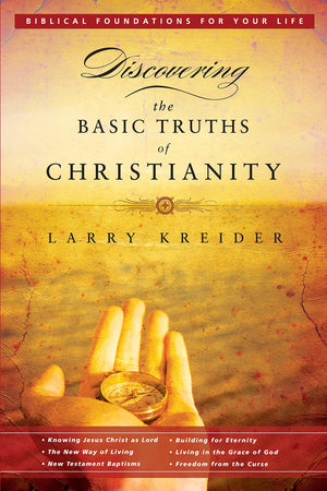 Discovering The Basic Truths Of Christianity (Biblical Foundations For Your Life),New