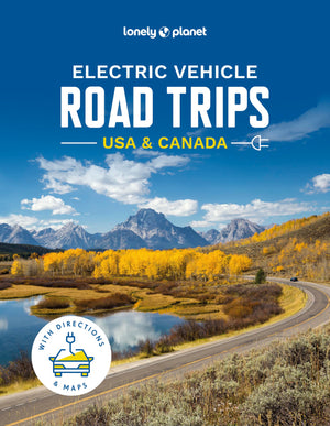 Lonely Planet Electric Vehicle Road Trips USA & Canada,New