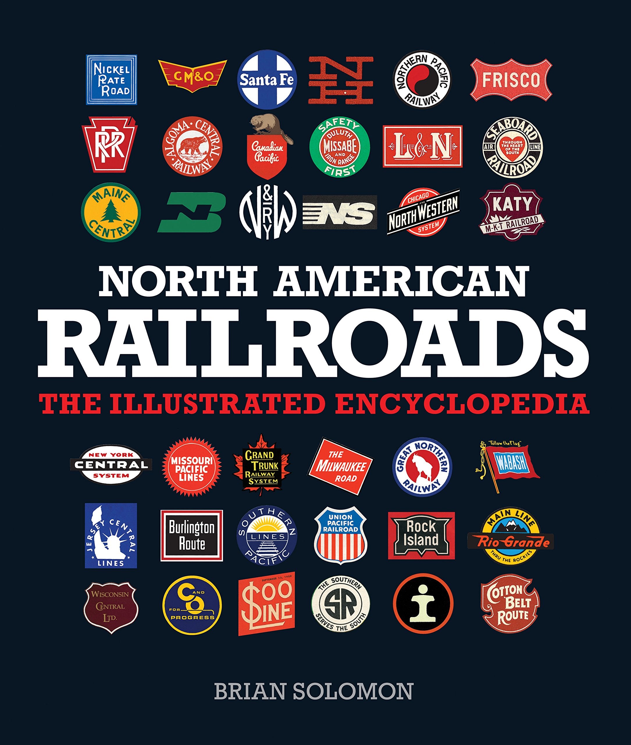 North American Railroads: The Illustrated Encyclopedia,Used