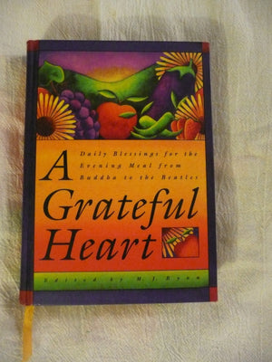 A Grateful Heart: Daily Blessings for the Evening Meal from Buddha to the Beatles (Prayers, Poems, Gratitude, Affirmations,Thank,Used