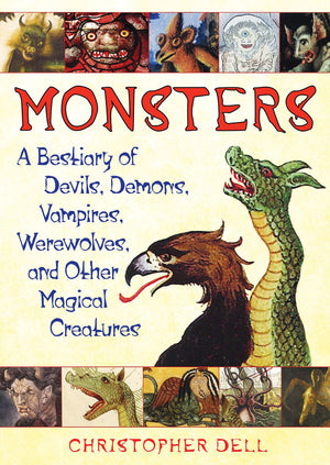 Monsters: A Bestiary of Devils, Demons, Vampires, Werewolves, and Other Magical Creatures,Used