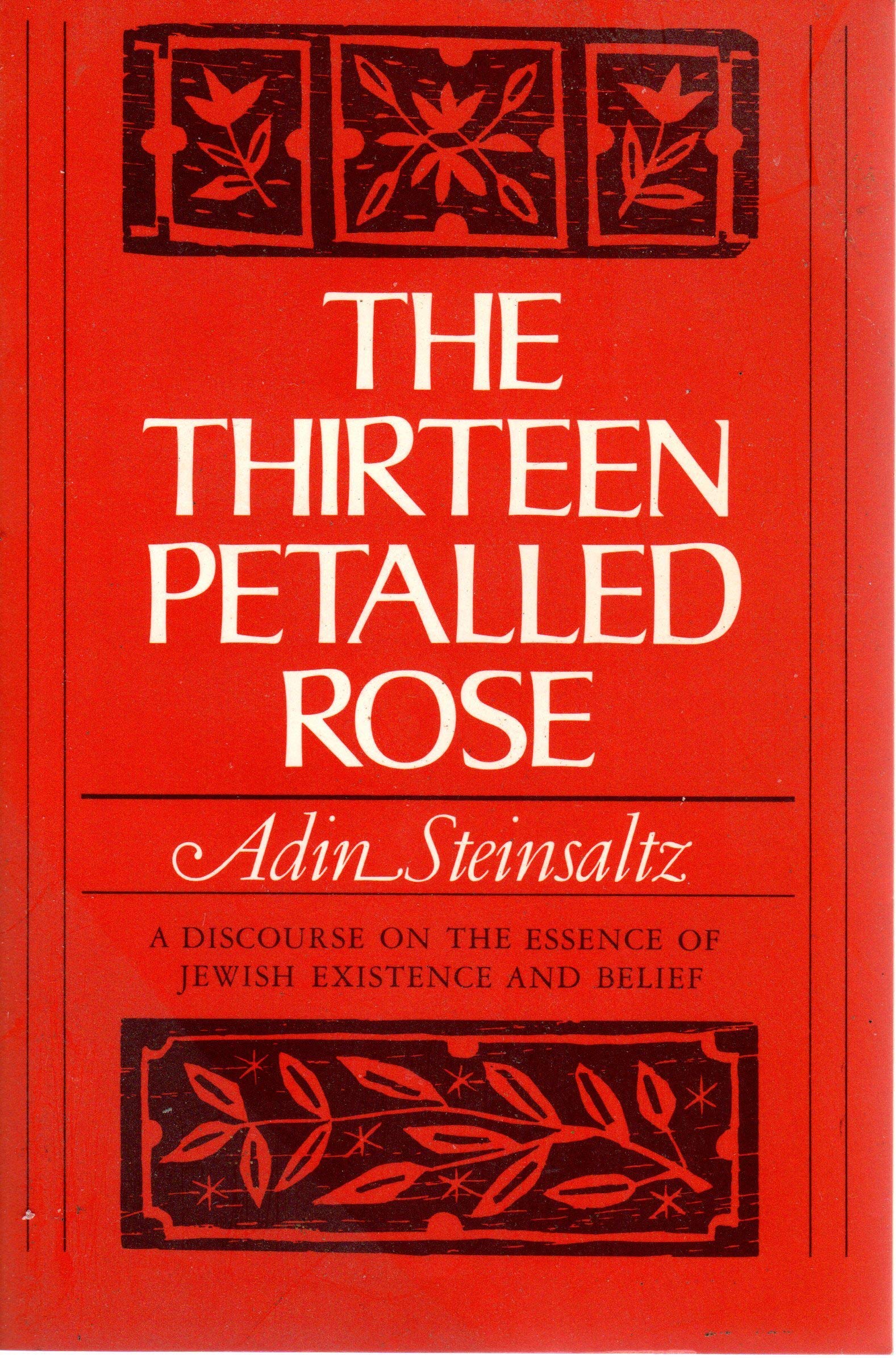 The Thirteen Petalled Rose: A Discourse On The Essence Of Jewish Existence And Belief,Used