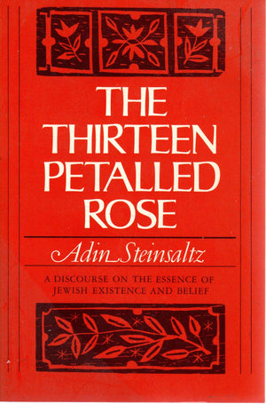 The Thirteen Petalled Rose: A Discourse On The Essence Of Jewish Existence And Belief,Used