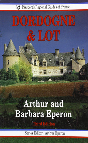 The Dordogne & Lot (Passport'S Regional Guides Of France)