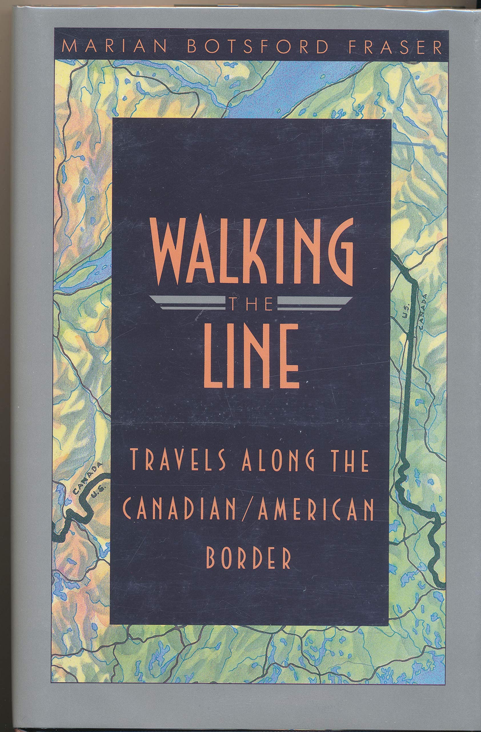 Walking The Line  Travels Along The Canadian / American Border-used