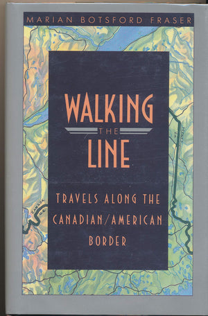 Walking The Line  Travels Along The Canadian / American Border-used