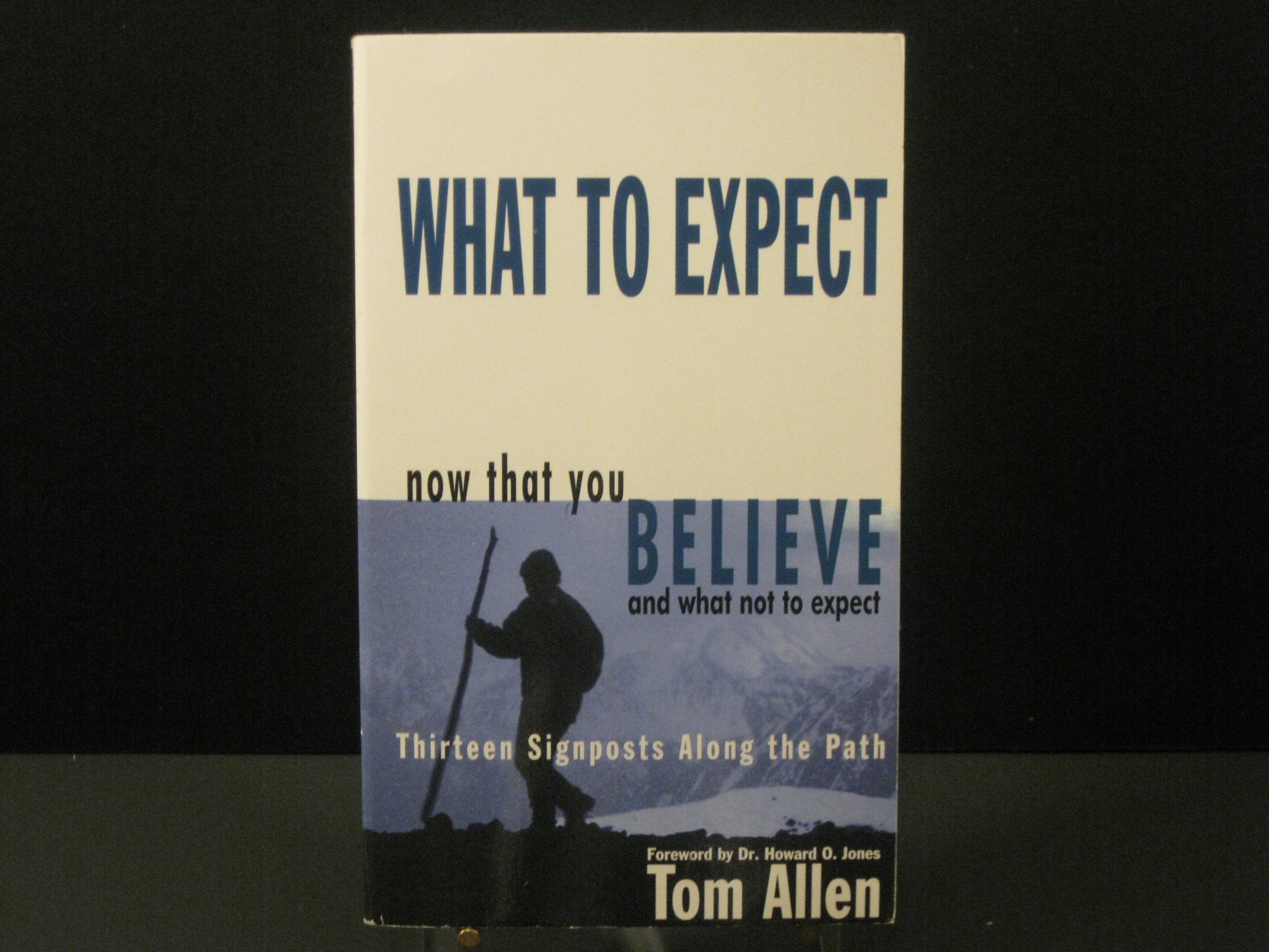 What to Expect Now That You Believe and What Not to Expect: Thirteen Signposts Along the Path,Used
