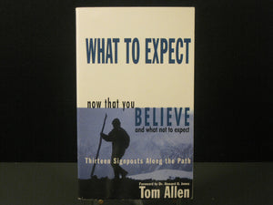 What to Expect Now That You Believe and What Not to Expect: Thirteen Signposts Along the Path,Used