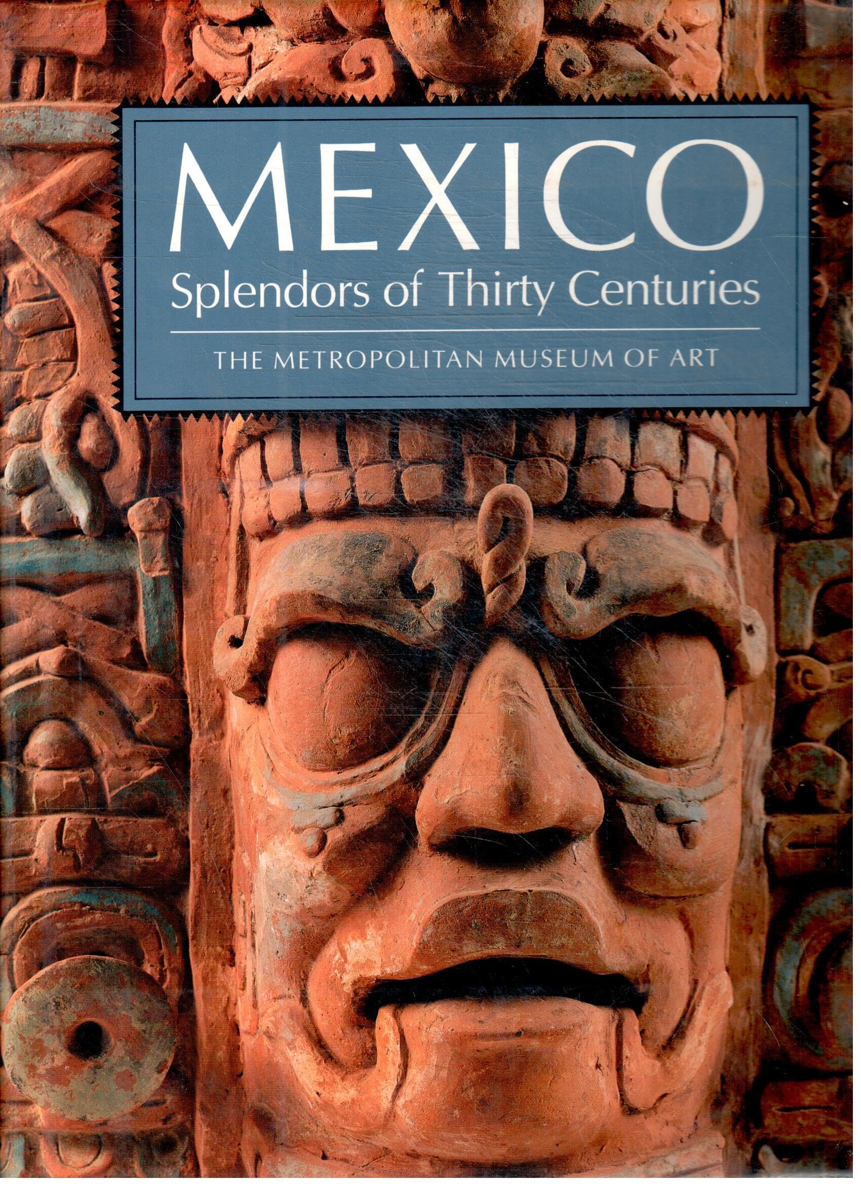 Mexico: Splendors of Thirty Centuries,Used