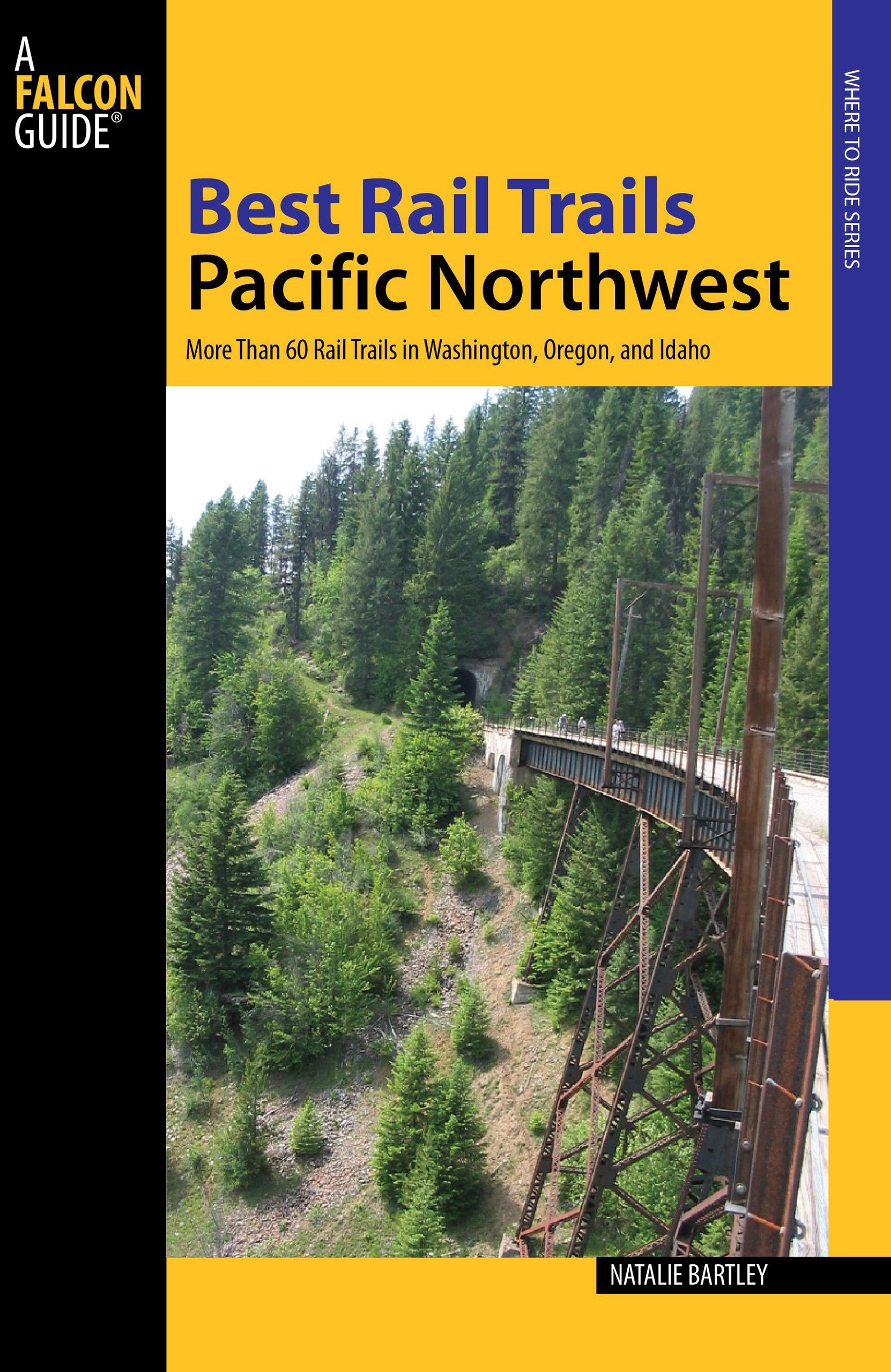 Best Rail Trails Pacific Northwest: More Than 60 Rail Trails in Washington, Oregon, and Idaho (Where to Ride Series),New