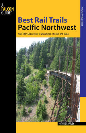 Best Rail Trails Pacific Northwest: More Than 60 Rail Trails in Washington, Oregon, and Idaho (Where to Ride Series),Used