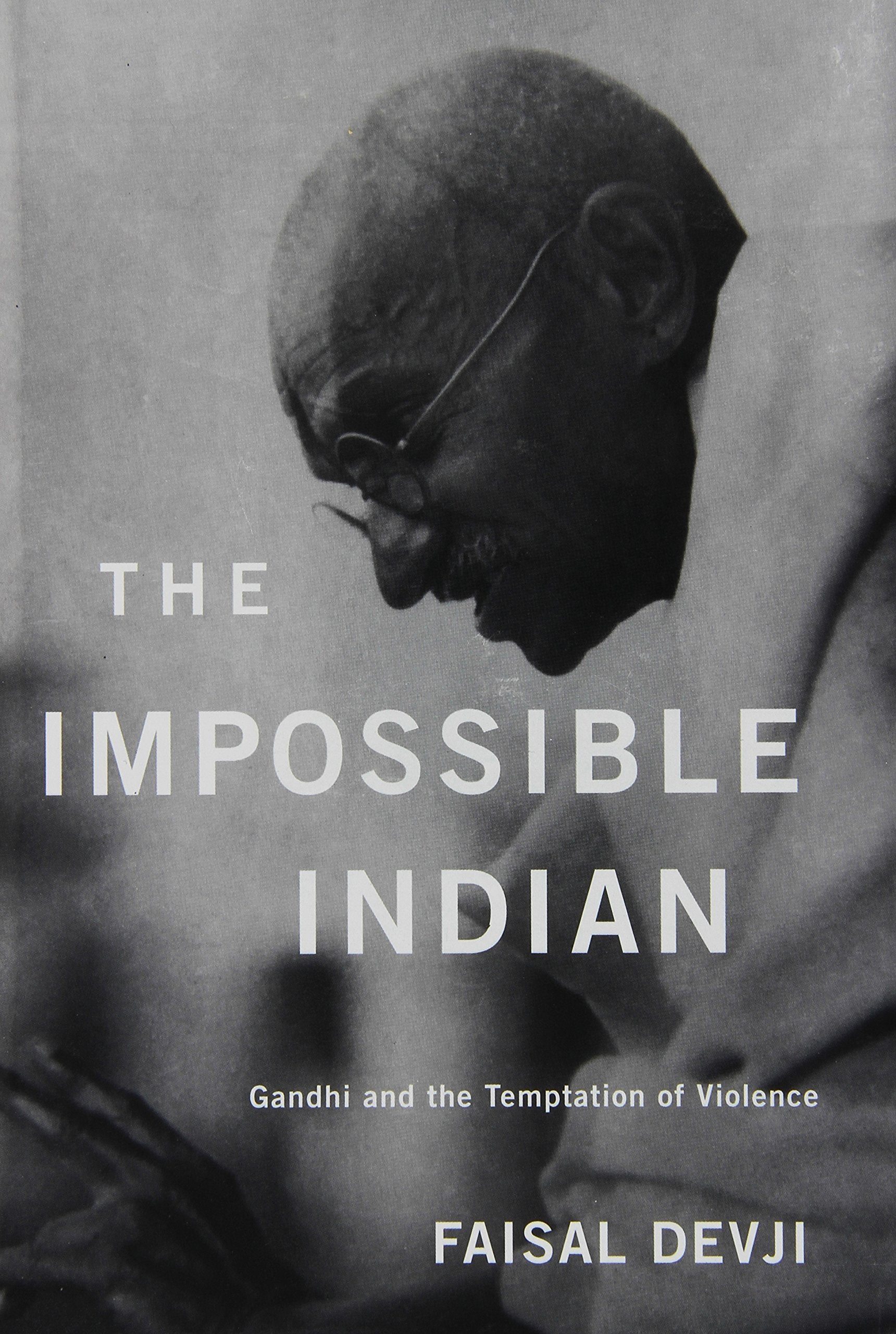 The Impossible Indian: Gandhi and the Temptation of Violence,Used