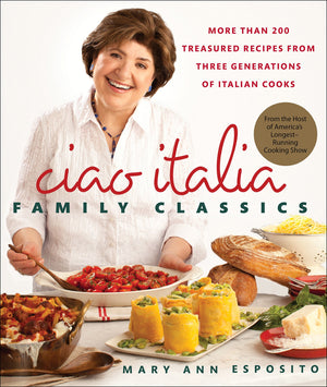 Ciao Italia Family Classics: More than 200 Treasured Recipes from Three Generations of Italian Cooks,Used