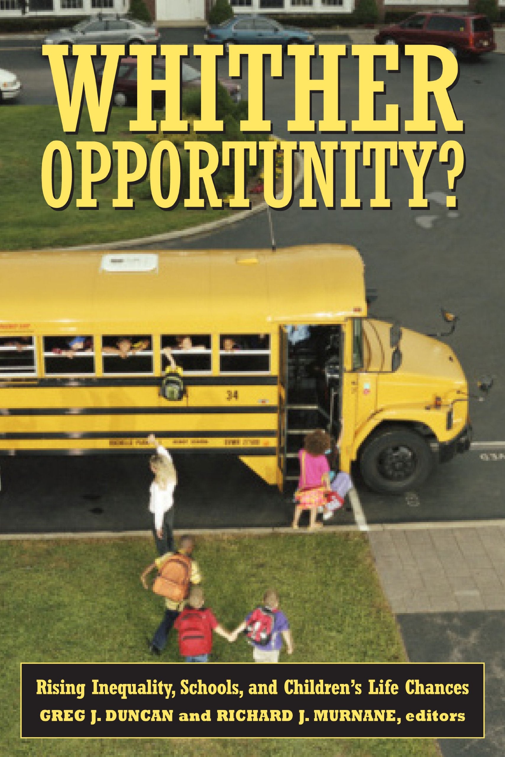 Whither Opportunity?: Rising Inequality, Schools, and Children's Life Chances (Copublished with the Spencer Foundation),Used