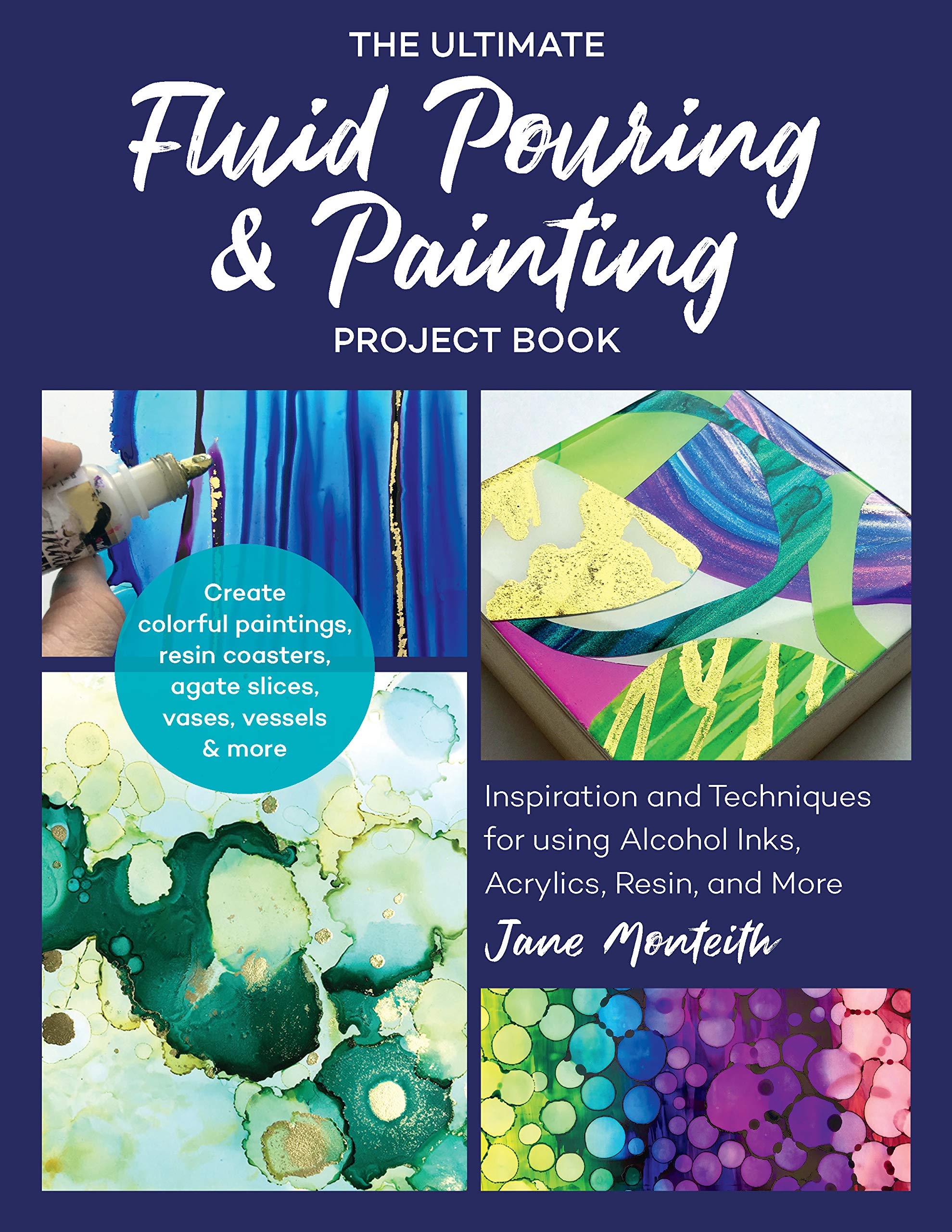 The Ultimate Fluid Pouring & Painting Project Book: Inspiration and Techniques for using Alcohol Inks, Acrylics, Resin, and more,Used