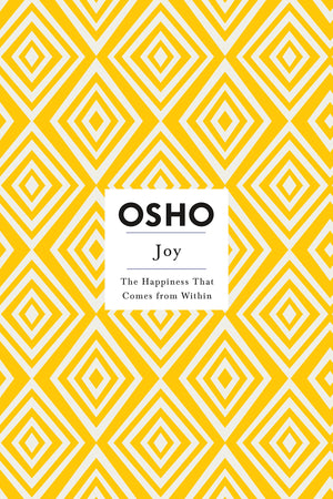 Joy: The Happiness That Comes from Within (Osho Insights for a New Way of Living),New