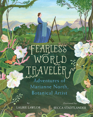 Fearless World Traveler: Adventures of Marianne North, Botanical Artist,Used