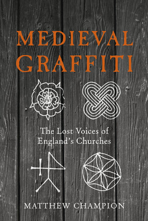 Medieval Graffiti: The Lost Voices of England's Churches,Used