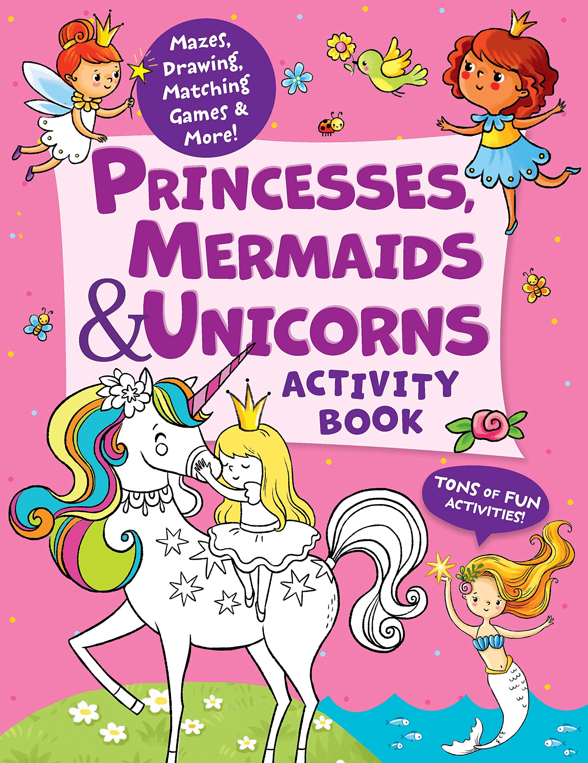 Princesses, Mermaids & Unicorns Activity Book: Tons Of Fun Activities! Mazes, Drawing, Matching Games & More! (Clever Activity B