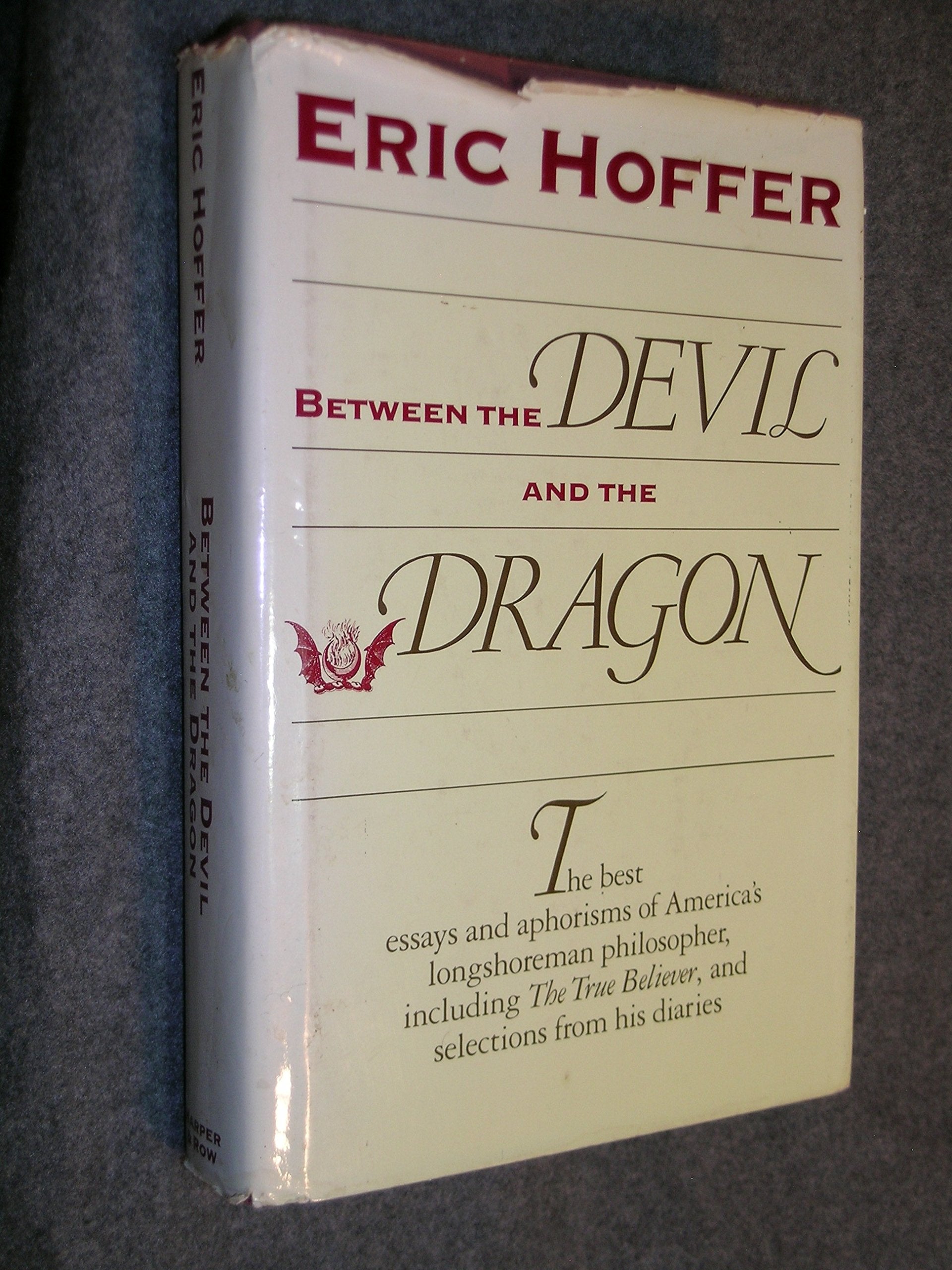 Between the Devil and the Dragon: The Best Essays and Aphorisms of Eric Hoffer,Used