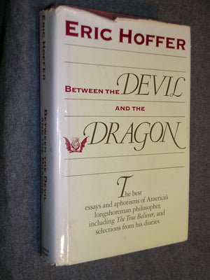 Between the Devil and the Dragon: The Best Essays and Aphorisms of Eric Hoffer,Used