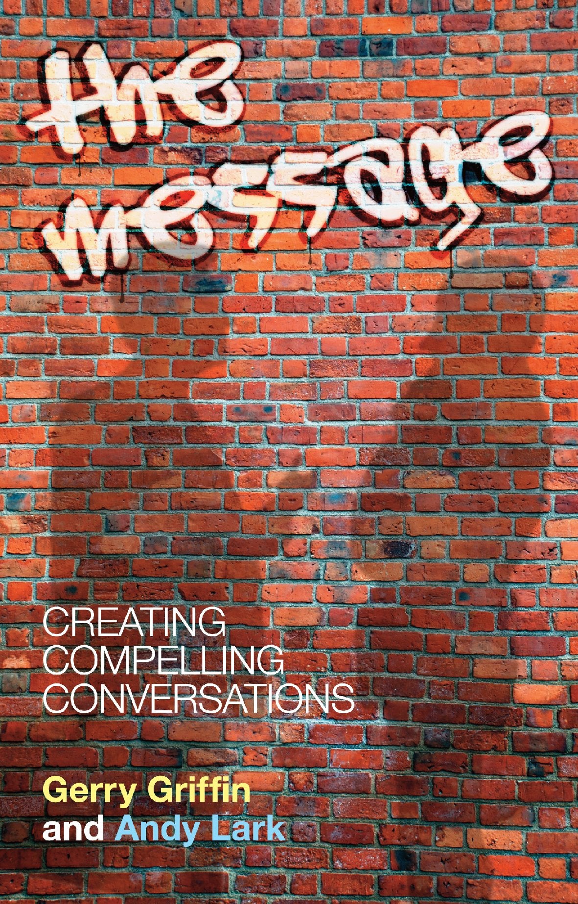 The Message: Creating Compelling Conversations,Used