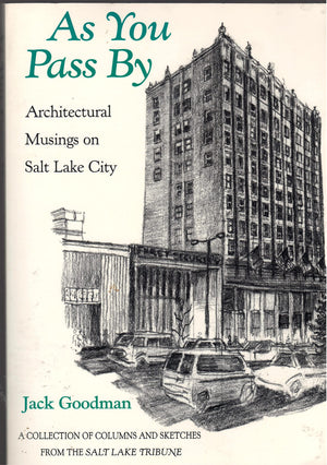 As You Pass by: Architectural Musings on Salt Lake City : A Collection of Columns and Sketches from the Salt Lake Tribune,New