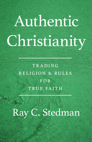 Authentic Christianity: Trading Religion and Rules for True Faith,Used