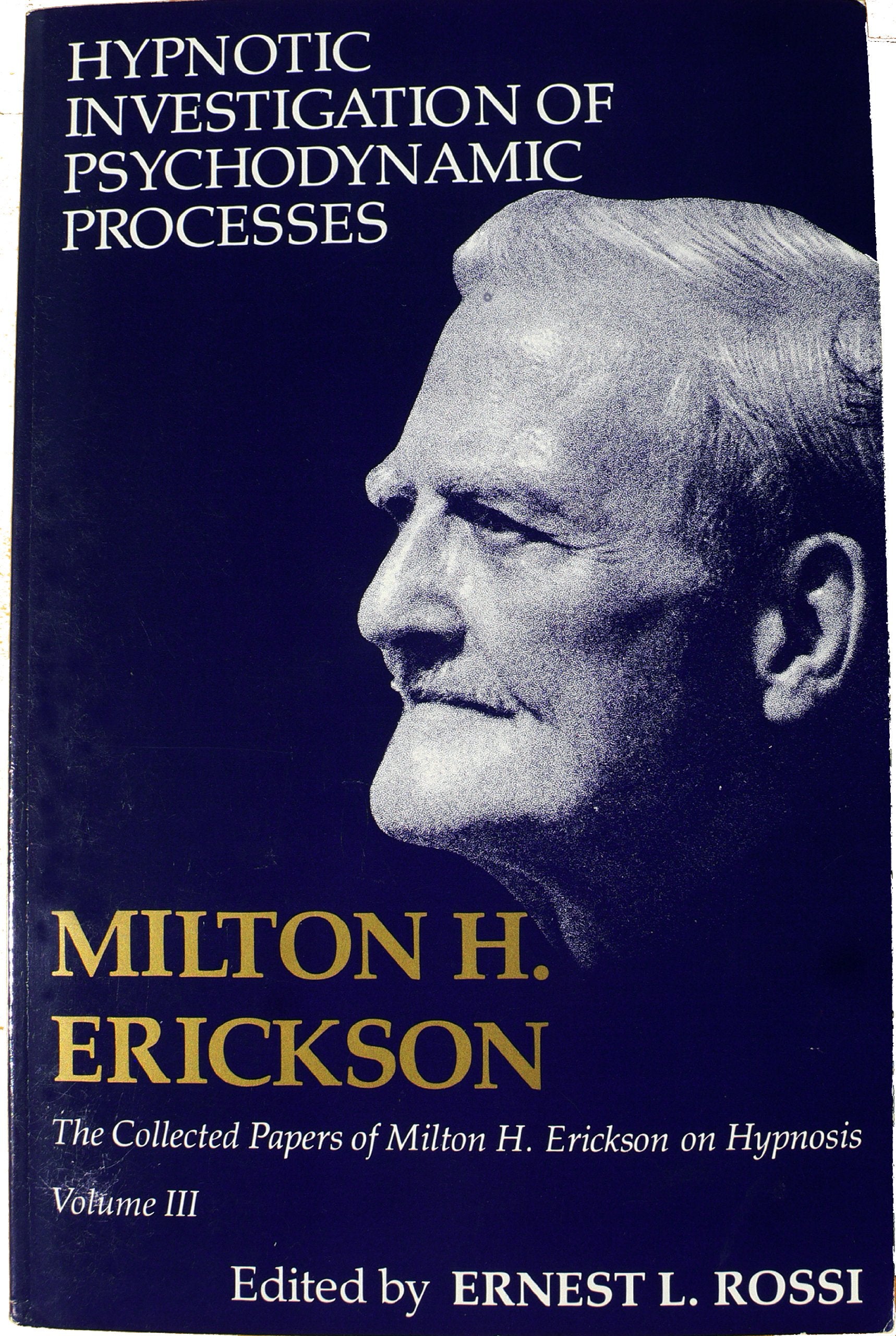 Hypnotic Investigation of Psychodynamic Processes (Collected Papers of Milton H. Erickson on Hypnosis),Used