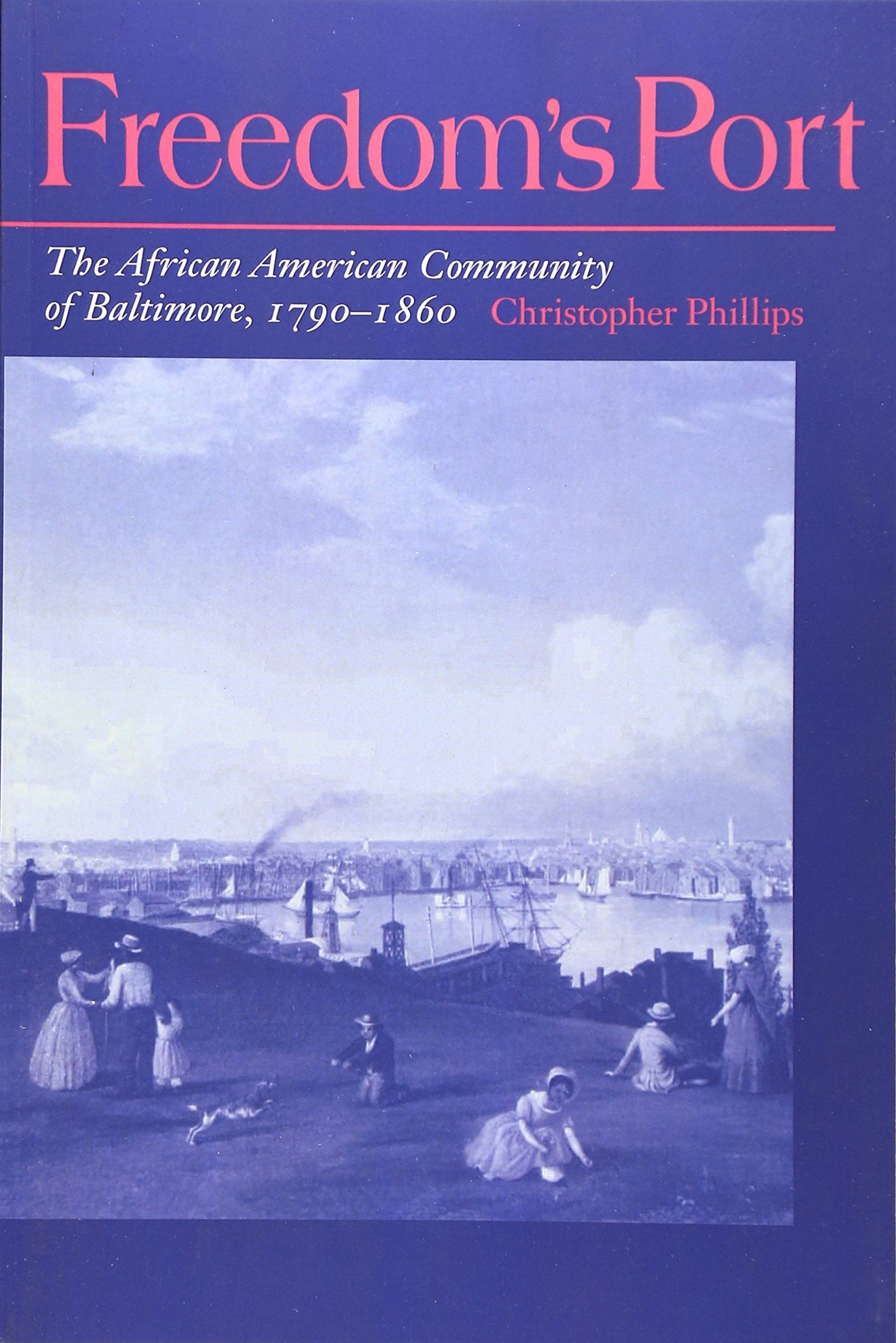 Freedom's Port: The African American Community of Baltimore, 17901860 (Blacks in the New World),Used