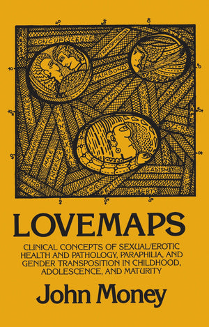 Lovemaps: Clinical Concepts of Sexual/Erotic Health and Pathology, Paraphilia, and Gender Transposition in Childhood, Adolescenc,Used