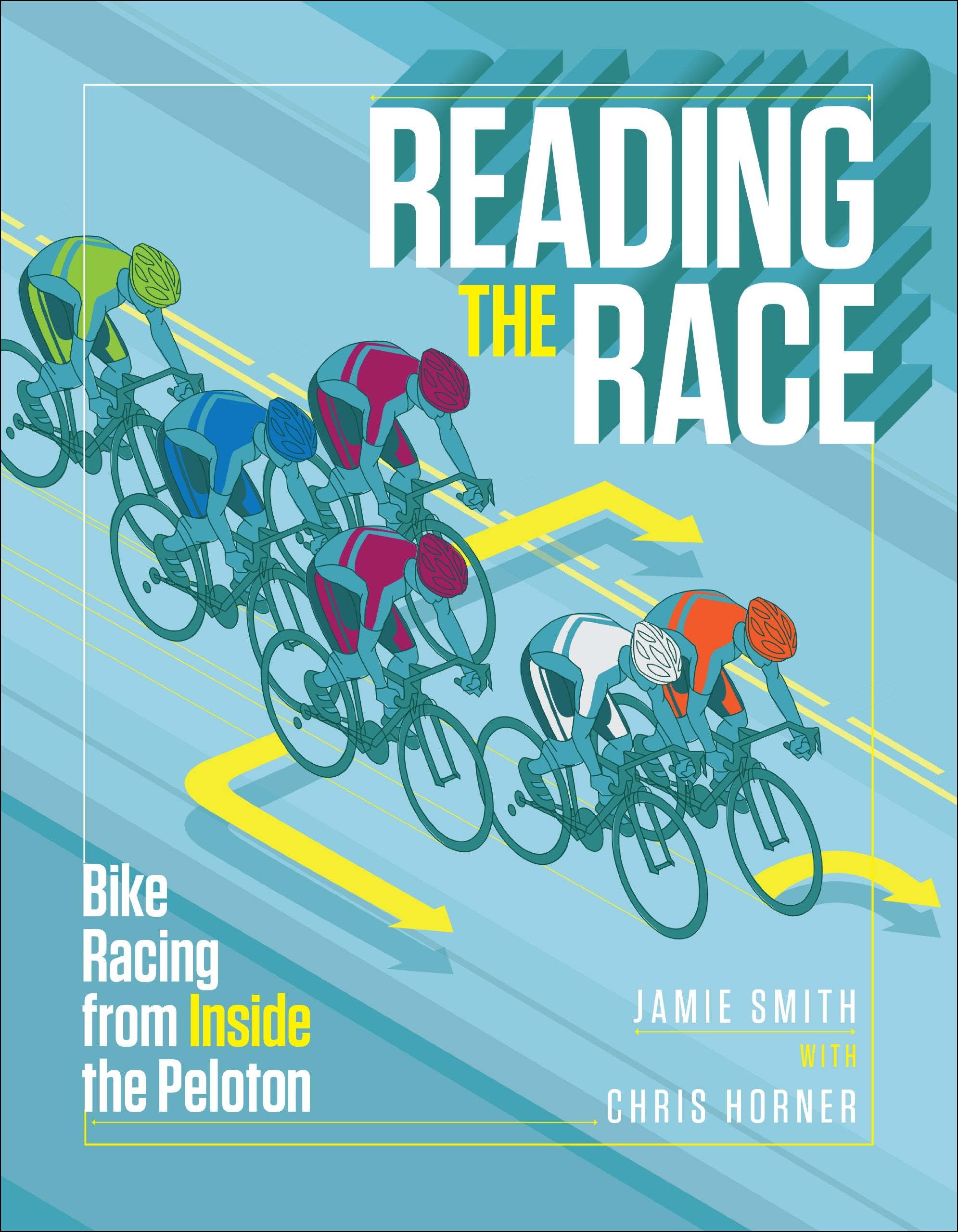 Reading the Race: Bike Racing from Inside the Peloton,New