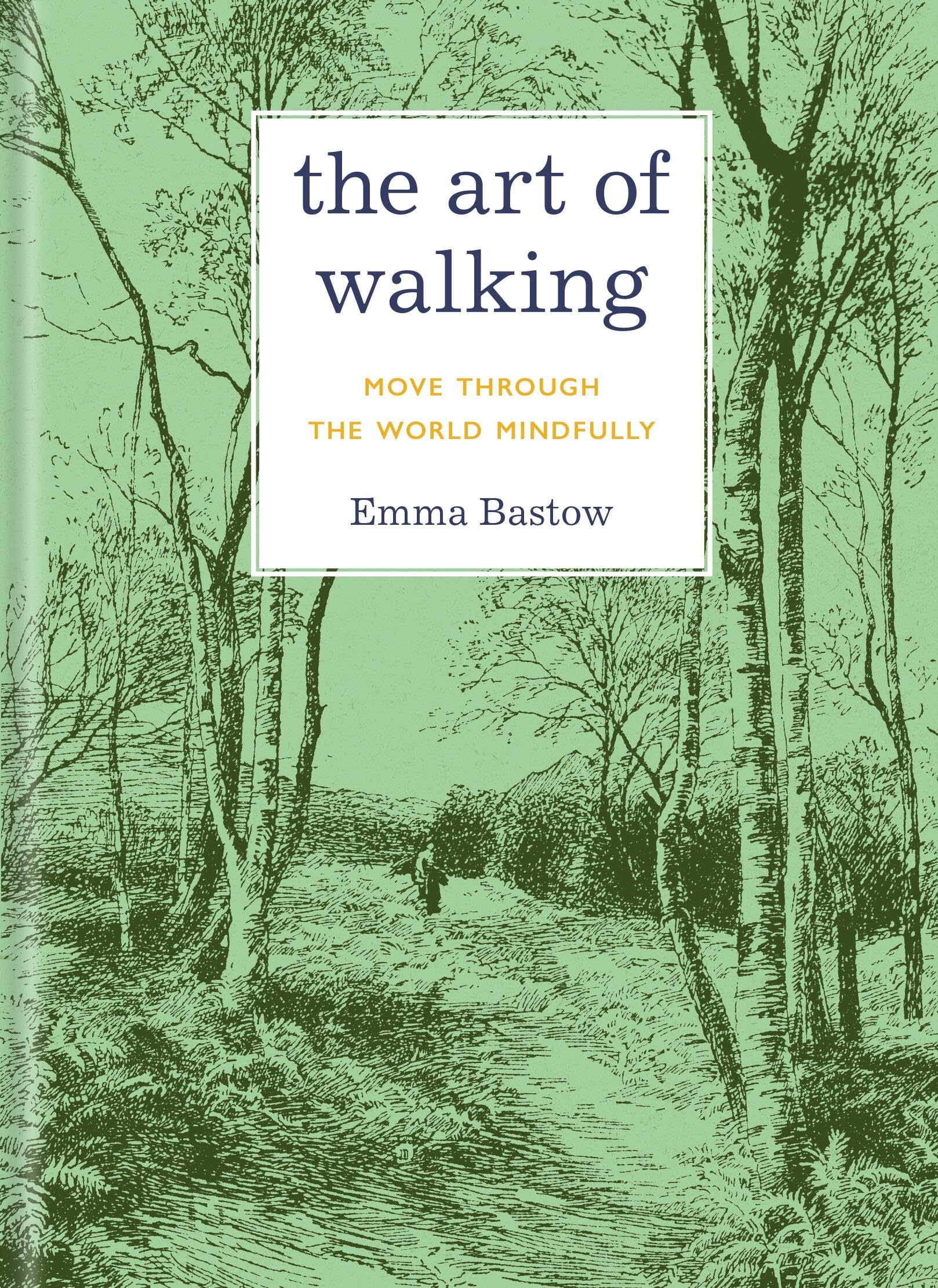 The Art Of Walking: Move Through The World Mindfully
