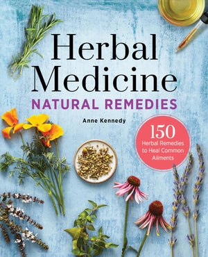 Herbal Medicine Natural Remedies: 150 Herbal Remedies to Heal Common Ailments,New